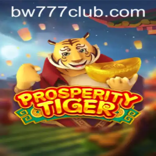 Master the World of ProsperityTiger: A Deep Dive into the Game with bw777