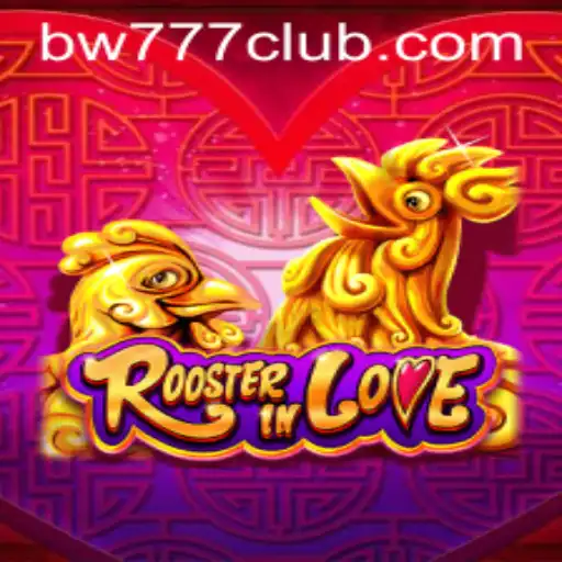 Exploring the Enchanting World of RoosterInLove and the bw777 Phenomenon